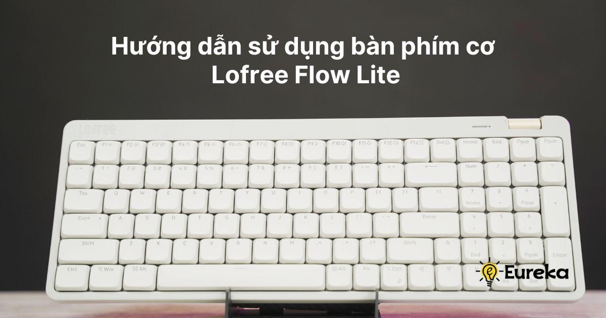 Hướng dẫn sử dụng bàn phím cơ Lofree Flow Lite