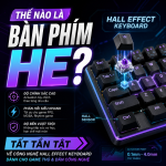 Thế nào là bàn phím HE? Tất tần tật về công nghệ Hall Effect Keyboard dành cho game thủ và dân công nghệ